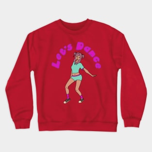 Let's dance Crewneck Sweatshirt